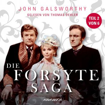 Читать Die Forsyte Saga, Teil 2 von 6 (Ungekürzt) - John Galsworthy