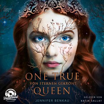 Читать Von Sternen gekrönt - One True Queen, Band 1 (ungekürzt) - Jennifer Benkau