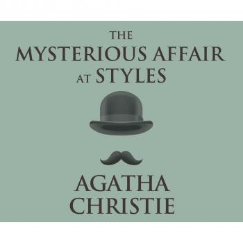Читать The Mysterious Affair at Styles - A Hercule Poirot Mystery 1 (Unabridged) - Agatha Christie