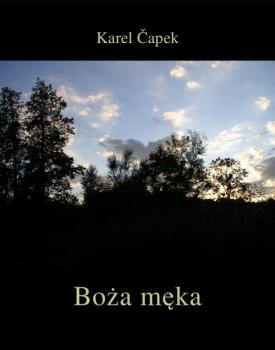 Читать Boża męka - Karel Čapek