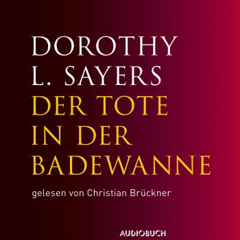 Читать Der Tote in der Badewanne (gekürzte Fassung) - Dorothy Leigh Sayers