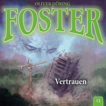 Читать Foster, Folge 13: Vertrauen - Oliver Döring