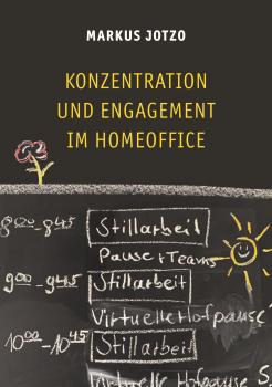 Читать Konzentration und Engagement im Homeoffice - Markus Jotzo