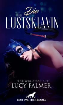 Читать Die Lustsklavin | Erotische Geschichte - Lucy Palmer