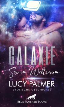 Читать Galaxie - Sex im Weltraum | Erotische Geschichte - Lucy Palmer