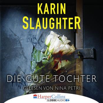 Читать Die gute Tochter (Gekürzt) - Karin Slaughter