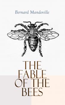 Читать The Fable of the Bees - Bernard Mandeville
