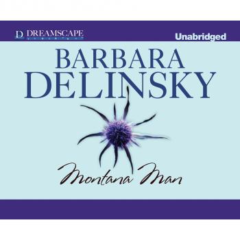 Читать Montana Man (Unabridged) - Barbara  Delinsky
