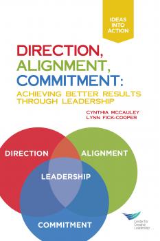 Читать Direction, Alignment, Commitment: Achieving Better Results Through Leadership, First Edition - Cynthia D. McCauley