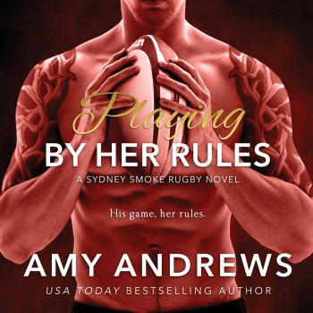 Читать Playing by Her Rules - Sydney Smoke Rugby, Book 1 (Unabridged) - Amy Andrews