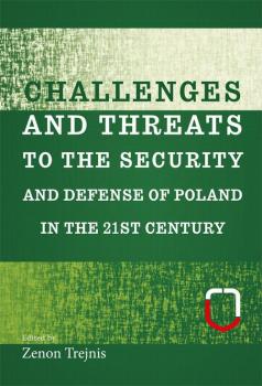 Читать Challenges and threats to the security and defense of Poland in the 21st century - Zenon Trejnis