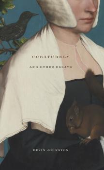 Читать Creaturely and Other Essays - Devin Johnston