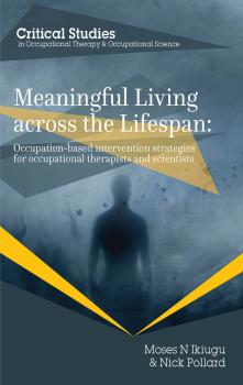 Читать Meaningful Living Across the Lifespan - Moses N. Ikiugu