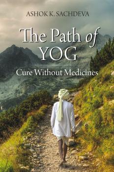 Читать The Path of Yog - Ashok K. Sachdeva