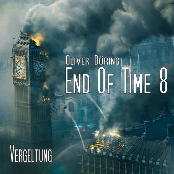 Читать End of Time, Folge 8: Vergeltung (Oliver Döring Signature Edition) - Oliver Döring