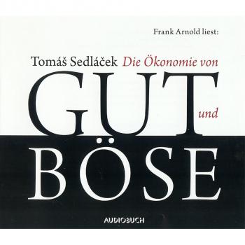 Читать Die Ökonomie von Gut und Böse (gekürzte Lesung) - Tomáa Sedlácek