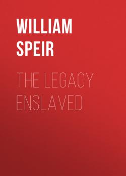 Читать The Legacy Enslaved - William Speir