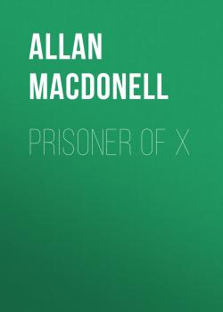 Читать Prisoner of X - Allan MacDonell
