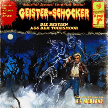 Читать Geister-Schocker, Folge 7: Die Bestien aus dem Todesmoor - A. F. Morland