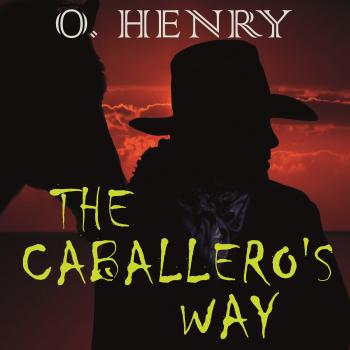 Читать The Caballero's Way - О. Генри