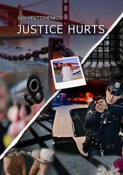 Читать Justice Hurts - Igor Yevtishenkov