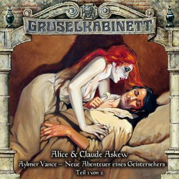 Читать Gruselkabinett, Folge 56: Aylmer Vance - Neue Abenteuer eines Geistersehers (Teil 1 von 2) - Alice & Claude Askew