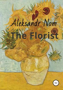 Читать The Florist - Aleksandr Nom