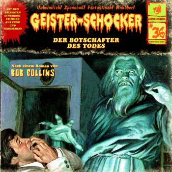 Читать Geister-Schocker, Folge 36: Der Botschafter des Todes - Bob Collins
