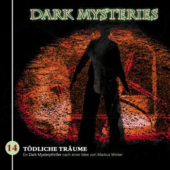 Читать Dark Mysteries, Folge 14: Tödliche Träume - Markus Winter