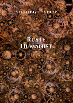 Читать Rusty Humanist - Gennadiy Loginov