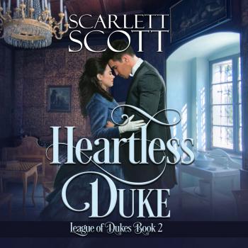 Читать Heartless Duke - League of Dukes, Book 2 (Unabridged) - Scarlett Scott