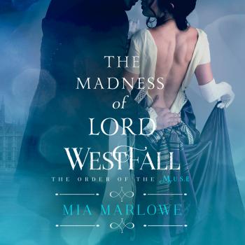 Читать The Madness of Lord Westfall - The Order of the Muse, Book 2 (Unabridged) - Mia Marlowe