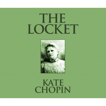 Читать The Locket (Unabridged) - Kate Chopin