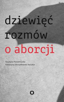 Читать Dziewięć rozmów o aborcji - Krystyna Romanowska