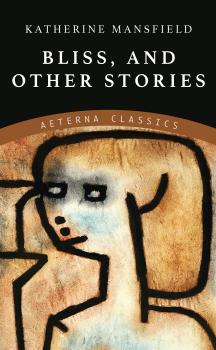Читать Bliss, and Other Stories - Katherine Mansfield