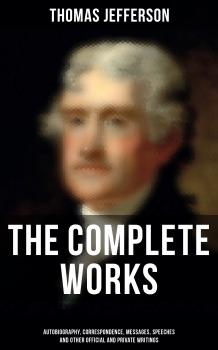 Читать The Complete Works - Thomas Jefferson