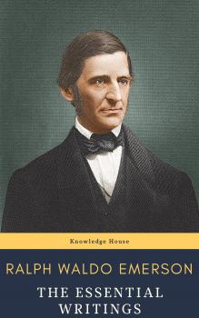 Читать Ralph Waldo Emerson : The Essential Writings - Ralph Waldo Emerson