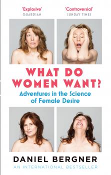Читать What Do Women Want? - Daniel Bergner