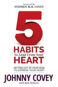 Читать 5 Habits to Lead from Your Heart - Johnny Covey