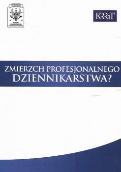 Читать Zmierzch profesjonalnego dziennikarstwa? - Janusz W. Adamowski