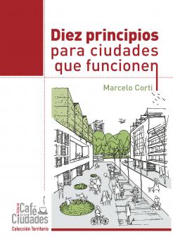 Читать Diez principios para ciudades que funcionen - Marcelo Corti