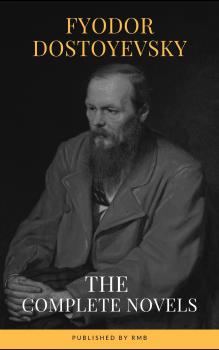 Читать Fyodor Dostoyevsky: The Complete Novels - Fyodor Dostoevsky