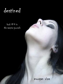 Читать Destined (Book #4 in the Vampire Journals) - Morgan Rice