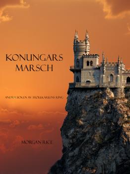 Читать Konungars Marsch (Andra Boken Av Trollkarlens Ring) - Morgan Rice