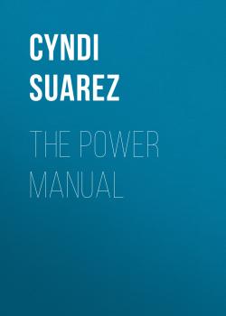 Читать The Power Manual - Cyndi Suarez