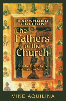 Читать The Fathers of the Church, Expanded Edition - Mike Aquilina
