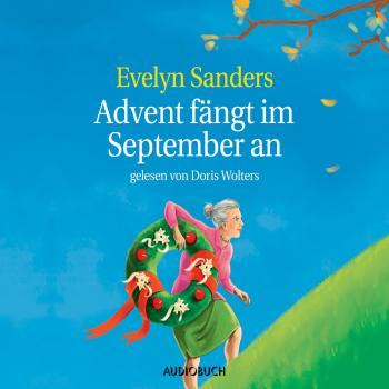 Читать Advent fängt im September an (Gekürzt) - Evelyn Sanders