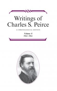 Читать Writings of Charles S. Peirce: A Chronological Edition, Volume 8 - Charles S. Peirce