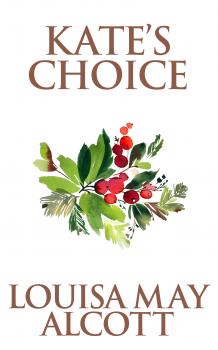 Читать Kate's Choice - Louisa May Alcott
