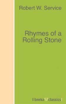 Читать Rhymes of a Rolling Stone - Robert W. Service